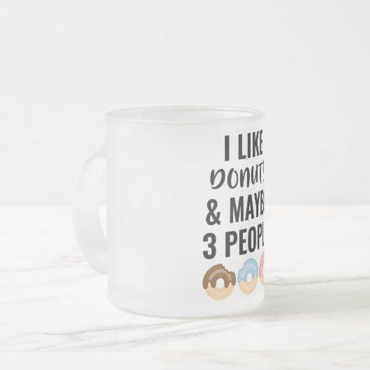 Ich mag Dohnuts und vielleicht 3 Leute Mattglastasse (Vorderseite Links)
