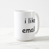 Ich mag E-Mail-Kaffee-Tasse Kaffeetasse (VorderseiteRechts)