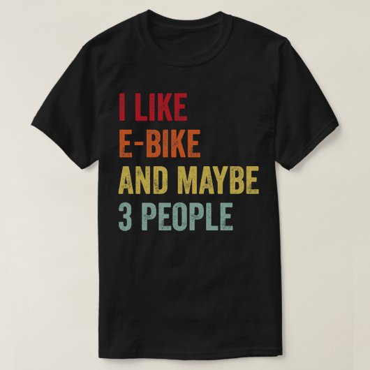 Ich mag EBike vielleicht 3 Leute T-Shirt (Design vorne)