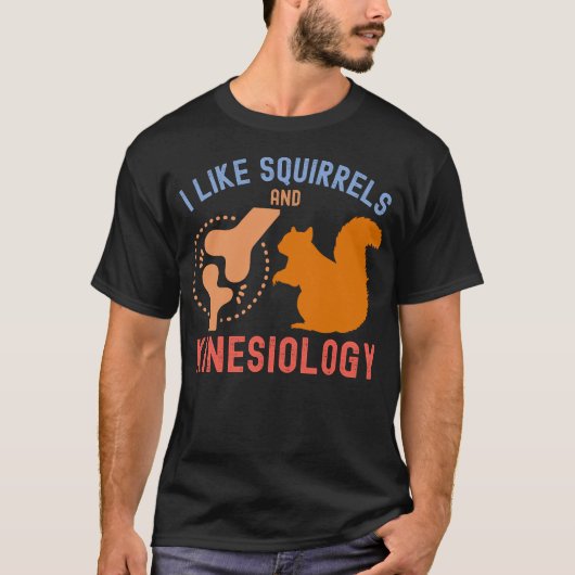 Ich mag Eichhörnchen und Kinesiologie T-Shirt (Vorderseite)