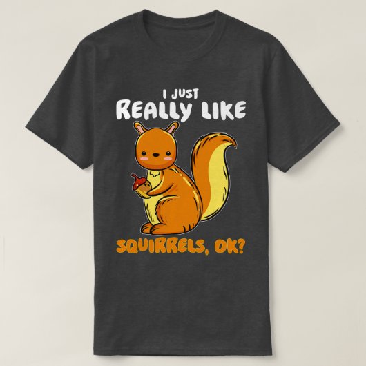 Ich mag Eichhörnchen wirklich gut. T-Shirt (Design vorne)