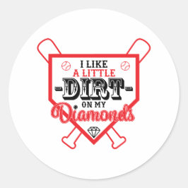 Ich mag ein bisschen Schmutz auf meinem Diamanten Runder Aufkleber