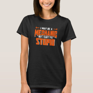 Ich mag ein Mechaniker sein, aber ich kann keinen T-Shirt