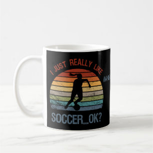 Ich mag einfach Fußball, ok? Lustiges Fußballgesch Kaffeetasse
