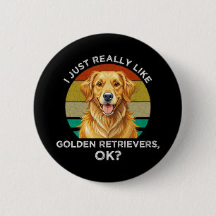 Ich mag einfach Golden Retriever, OK? Button