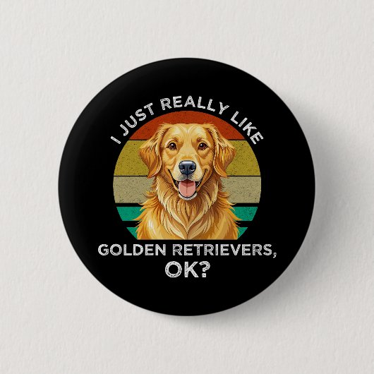 Ich mag einfach Golden Retriever, OK? Button (Vorderseite)