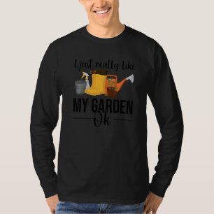 Ich mag einfach meinen Garten Ok Gärtner Pflanzen T-Shirt
