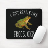 Ich mag einfach nur Frösche, ok? Funny Frog Lover Mousepad (Mit Mouse)