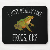 Ich mag einfach nur Frösche, ok? Funny Frog Lover Mousepad (Vorne)