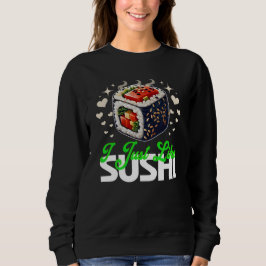 ich mag einfach nur sushi-zitat für liebhaber sweatshirt