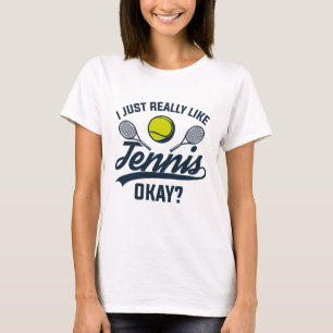 Ich mag einfach Tennis wirklich okay T-Shirt