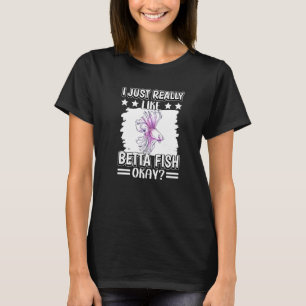 Ich mag einfach wirklich Betta-Fische okay Betta-F T-Shirt