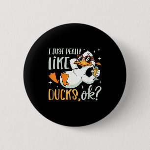 Ich mag einfach wirklich Enten Ok Lustiger Tierlie Button