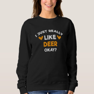 Ich mag einfach wirklich Hirsch  Wapiti Humor Gewe Sweatshirt