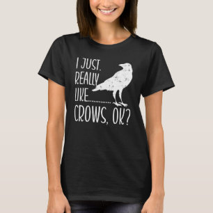 Ich mag einfach wirklich Krähen Ok  Krähe Rabe  Vo T-Shirt