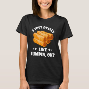 Ich mag einfach wirklich Lumpia Filipino Essen Fo T-Shirt