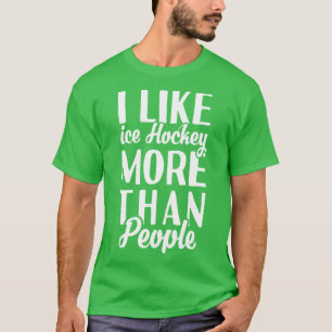 Ich mag Eishockey mehr als Menschen T-Shirt