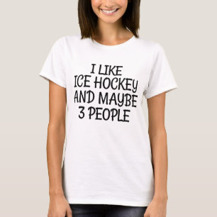 Ich mag Eishockey und vielleicht 3 Leute T-Shirt