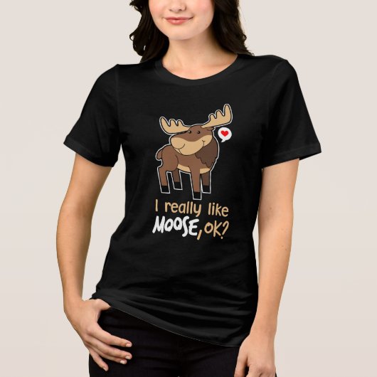 Ich mag Elch wirklich, ok? Niedlich Moose Lover Tri-Blend Shirt (Vorderseite)