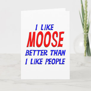 Ich mag Elche lieber als die Leute, die Ca grüßen Karte