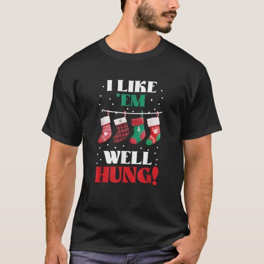 Ich mag Em Well Hung Funny Weihnachts Weihnachtsso T-Shirt (Vorderseite)