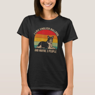 Ich mag englischen Bulldog und vielleicht 3 Leute, T-Shirt