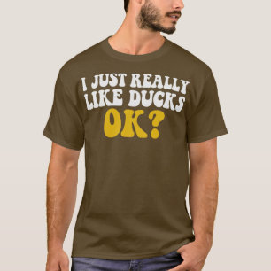Ich mag Enten einfach wirklich ok Lustiger Spruch T-Shirt