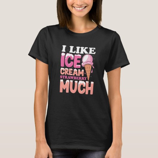 Ich mag Erdbeereis sehr  T-Shirt (Vorderseite)