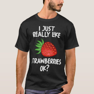 Ich mag Erdbeeren wirklich. T-Shirt