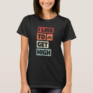 Ich mag es, beim Wandern hoch zu kommen Sprüche Be T-Shirt
