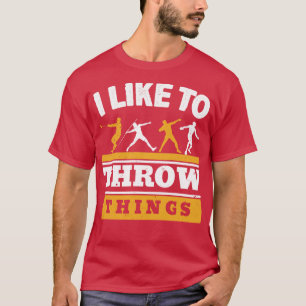 Ich mag es, Dinge zu drehen Track und Field Throwe T-Shirt