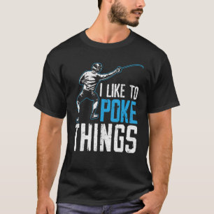 Ich mag es, Dinge zu poke, die Schwertwüstenfresse T-Shirt