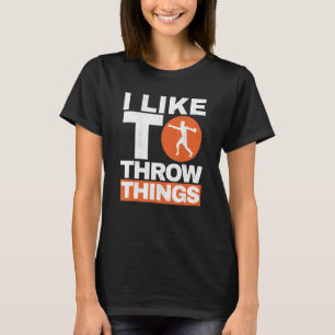 Ich mag es, Dinge zu werfen Leichtathletik Diskusw T-Shirt