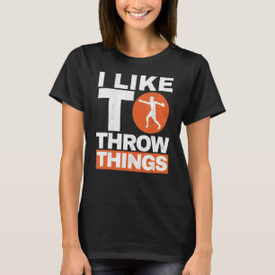 Ich mag es, Dinge zu werfen Track und Field Discus T-Shirt