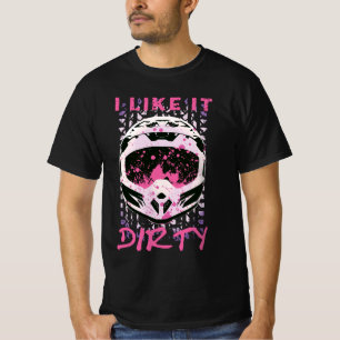 Ich mag es Dirty - Dirt Bike Funny Zitat T-Shirt