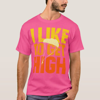 Ich mag es, einen Fallschirm zu bekommen T-Shirt