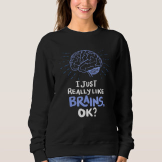 Ich mag es einfach, als ob das Gehirn Neurochirurg Sweatshirt