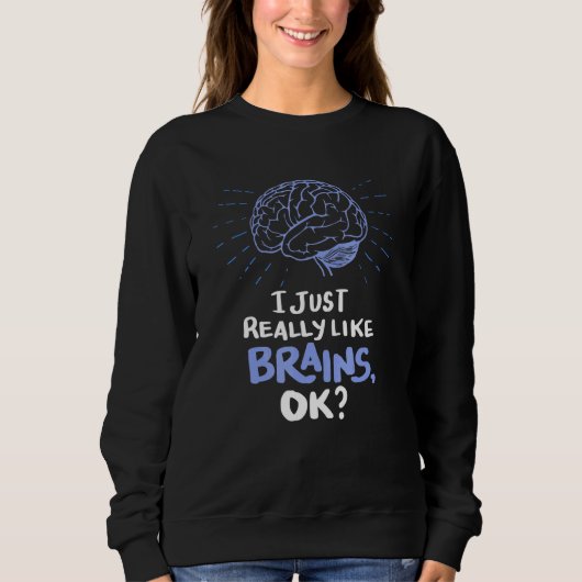Ich mag es einfach, als ob das Gehirn Neurochirurg Sweatshirt (Vorderseite)