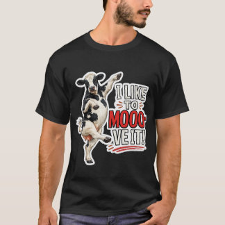Ich mag es, es zu MOOO-ven! T-Shirt