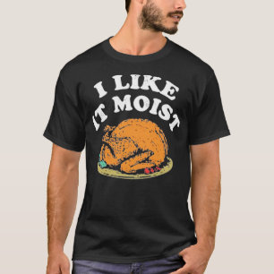 Ich mag es feucht T-Shirt
