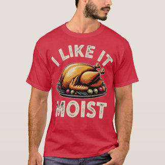 Ich mag es feucht T-Shirt