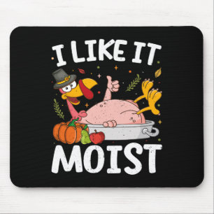 Ich mag es feuchte Türkei Lustige Thanksgiving-Fre Mousepad