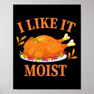 Ich mag es feuchten Erntedank Kostüm Türkei Tag Poster