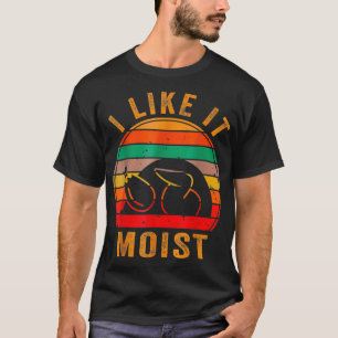 Ich mag es feuchten Erntedank Türkei Tag Geschenk  T-Shirt