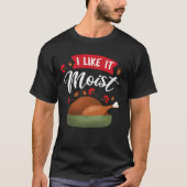 Ich mag es feuchter Erntedank Türkei T-Shirt (Vorderseite)