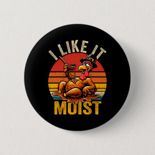 Ich mag es feuchtes Erntedankfest Kostüm Truthahn Button