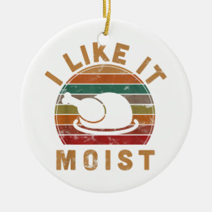 Ich mag es feuchtes Erntedankfest-Kostüm Truthahnt Keramik Ornament