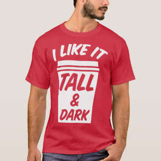 Ich mag es groß und dunkel barista T-Shirt