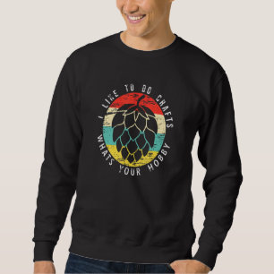 Ich mag es, Handwerkskunst zu machen, was dein Hob Sweatshirt