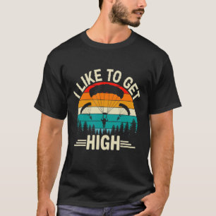 Ich mag es, high zu werden Fallschirmspringer Fa T-Shirt